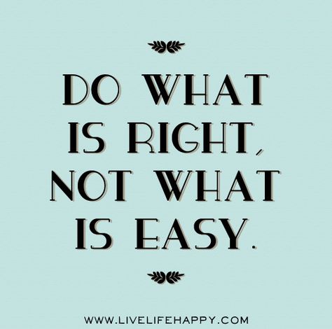 Do what is right, not what is easy. by deeplifequotes, via Flickr. Advice for my son as he enters Middle school. Middle School Quotes, Live Life Happy, Middle Schoolers, Motiverende Quotes, School Quotes, Do What Is Right, Motivation Success, Quotable Quotes, Chandigarh