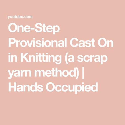 One-Step Provisional Cast On in Knitting (a scrap yarn method) | Hands Occupied Provisional Cast On Knitting, Cast On Knitting, Provisional Cast On, Scrap Yarn, First Step, It Cast, Yarn, Knitting