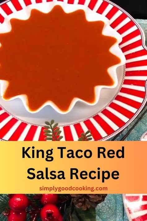 King Taco Red Salsa Recipe - Simply Good Cooking Best Red Salsa Recipe, King Taco Salsa Roja Recipe, King Taco Green Salsa Recipe, Red Salsa Recipe Mexican, Taco Salsa, Red Salsa Recipe, Green Salsa Recipe, Red Sauce Recipe, Fresh Salsa Recipe