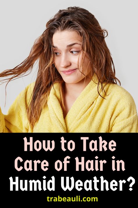 How to Take Care of Hair in Humid Weather? Hair Humidity Tricks, Humidity Hair Tips, Hair Growth Mask Diy, Humidity Hair, Frizzy Hair Tips, Rainy Day Hairstyles, Take Care Of Your Hair, Natural Hair Treatments, Natural Hair Diy