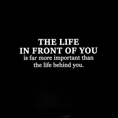 The life in front of you is far more important that the life behind you The Life In Front Of You Quotes, Abdul Kalam, Life Lessons, Vision Board, Quotes, Travel, Quick Saves