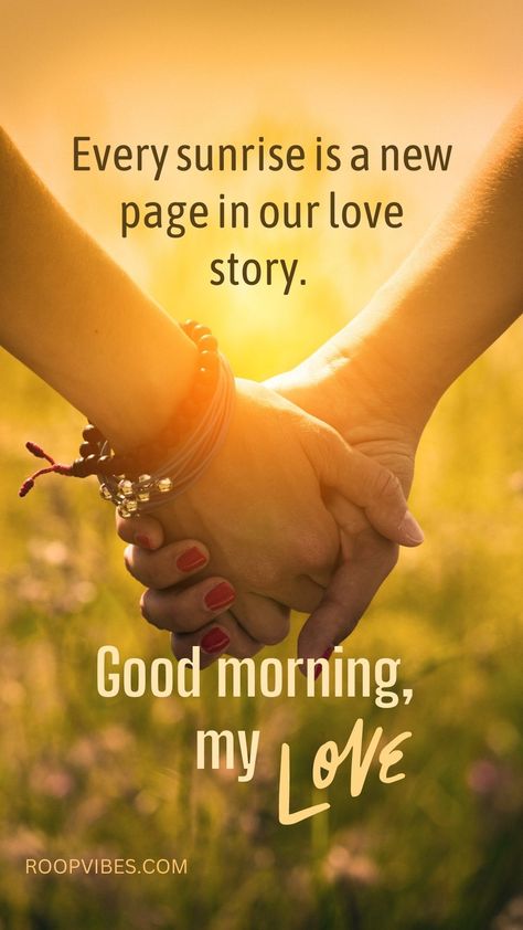 Couple holding hands in close up at sunrise along with a meaningful romantic good morning quote Good Morning Love Images Romantic, Good Morning Husband, Love Quotes For Couples, Good Morning Wishes Love, Good Morning Love Quotes, Good Morning Love You, Good Morning Kiss Images, Morning My Love, Quotes For Couples