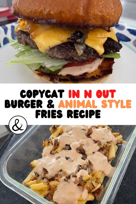 Copycat In N Out Burger & Animal Style Fries Recipe In N Out At Home, I’m And Out Burger, In And Out Recipe, In N Out Burger Recipe, In And Out Sauce Recipe, In And Out, In And Out Sauce, Animal Style Fries Recipe, Animal Style Burger