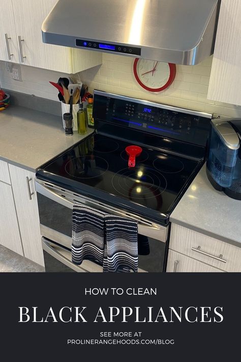 How To Clean Black Kitchen Appliances, Cleaning Black Appliances, Stove Top Cleaning Hacks, Black Range Hood, Stove Top Cleaner, Clean Room Checklist, Clean Stove Top, Remove Water Stains, Black Refrigerator