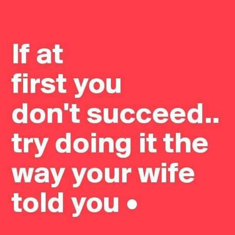 Listen to your wife!!!!!!! Party Quotes Funny, Quotes Funny Life, Wedding Quotes Funny, Husband Quotes Funny, Inspirerende Ord, Happy Life Quotes, Happy Wife Happy Life, Love Husband Quotes