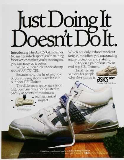 "Just Doing It Doesn't Do It." - ASICS's GEL-Trainer ad [1980s] : vintageads Vintage Nike Advertisement, 80s Editorial, Sneaker Ads, Brand Posters, Vintage Asics, Old Nikes, Nike Poster, Green Juice Girl, Nike Ad