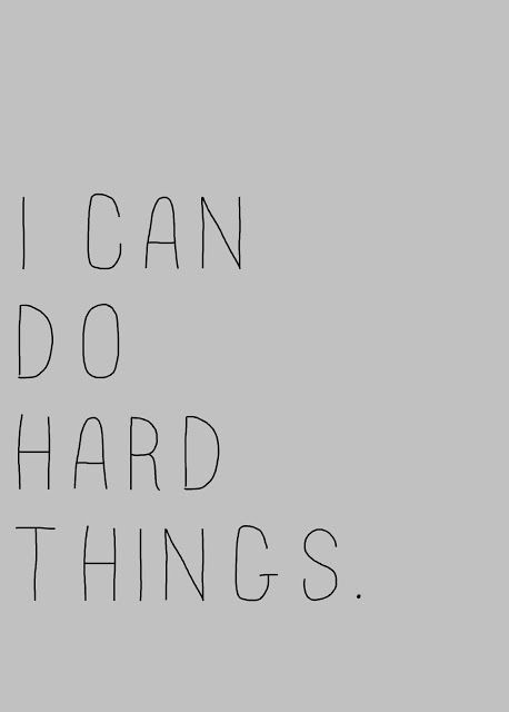 Do The Hard Thing Quote, I Can Learn Anything, I Can Have It All, Quotes About Doing Hard Things, Im That Girl, I Can Do This Quote, Doing Hard Things Quotes, I Can Do Hard Things Quote, I Can Do This