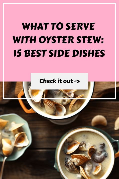 🔥 Craving Oyster Stew? 🍲 Discover the 15 Best Side Dishes to Complement Your Meal! 😋 #OysterStew #15BestSideDishes #FoodieHeaven Oyster Chowder, Oyster Stew Recipes, Steamed Oysters, Roasted Side Dishes, Oyster Stew, Seafood Medley, Oyster Roast, Oyster Crackers, Fresh Oysters