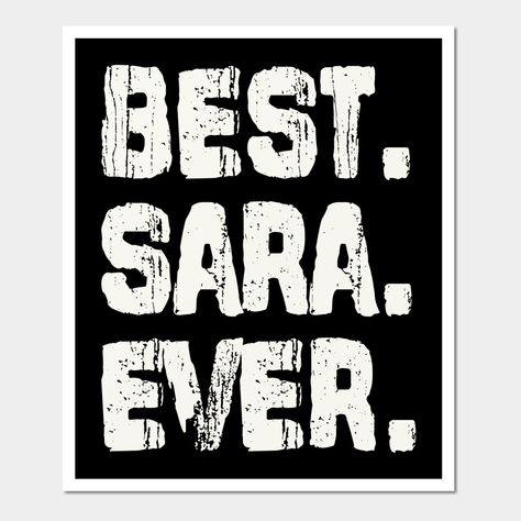 Sara Best Name Ever, Name , Birthday, Middle name, FamilySara Middle Name, Birthday Gift, Family Name, Middle name, Second Name , Sara Family, Sara Surname. Family is not an important thing, It's everything. This product is perfect gift for any family reunion of the Sara family, anniversaries sporting events - Friend or Family Fan Club Support. Funny Sara quote product with your first name, surname, last name or family name. -- Choose from our vast selection of art prints and posters to match wi Bratz Inspired Outfits, Family Poster, Middle Name, Islamic Wall Art, Art Inspiration Painting, Name Design, First Name, Quick Jokes, Deep Thought Quotes