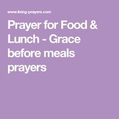 Prayer for Food & Lunch - Grace before meals prayers Prayer For Food, Lunch Prayer, Grace Before Meals, Prayers Before Meals, Mealtime Prayers, Food Prayer, Dinner Prayer, Cherokee Language, Native American Prayers