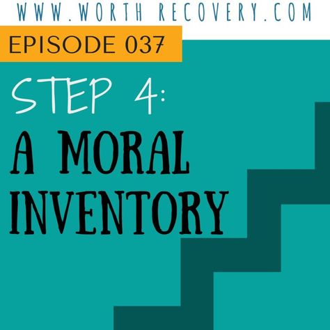 Ep 037: Step 4 – A Moral Inventory – Worth Recovery Moral Inventory, Celebrate Recovery, Learning Tools, Moving Forward, Facts About, Our Life, Psychology, Podcast, Celebrities