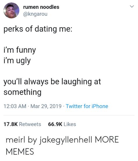 Meme about being ugly #uglymemes #sarcastichumor #wittyfunnyjokes Memes About Being Ugly, Being Ugly Quotes, Perks Of Dating Me, I Feel Ugly, Feeling Ugly, Best Dating Apps, Flirting Moves, Dating Again, Me Too Meme