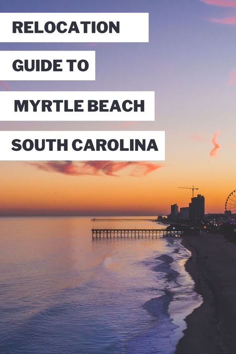 Relocation Guide to Myrtle Beach, South Carolina Moving To South Carolina, Charleston Travel Guide, Coastal South Carolina, South Carolina Homes, Charleston Travel, Senior Living Communities, South Carolina Beaches, Beach South Carolina, Country Roads Take Me Home