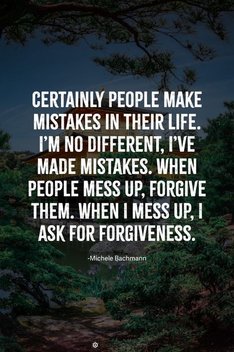 Certainly people make mistakes in their life. I’m no different, I’ve made mistakes. When people mess up, forgive them. When I mess up, I ask for forgiveness. Forgiving Friends Quotes, Not Asking For Help Quotes, Quotes About Forgiving Yourself, Ask For Help Quotes, Forgiveness Quotes Christian, Forgive Yourself Quotes, Ask For Forgiveness, People Make Mistakes, Forgiveness Quotes