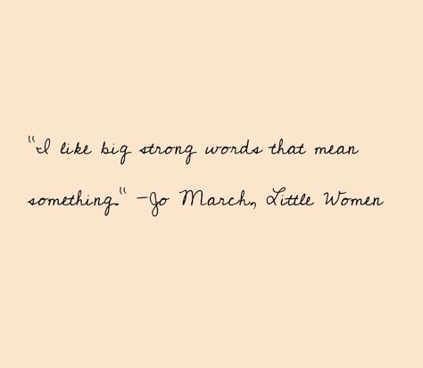 Book Quotes About Strong Women, Just Because My Dreams Are Different Than Yours Little Women, Joe March Quotes, I Have Been Second To Jo My Whole Life, Little Women Quotes Amy March, Jo March Tattoo Ideas, March Quotes Aesthetic, Little Women 2019 Quotes, Joe March Aesthetic