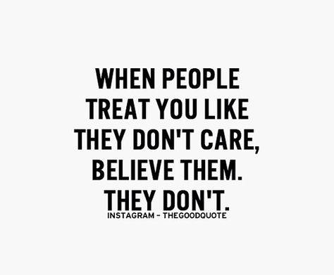 When People Don’t Want To Talk To You, If They Show You They Dont Care Quotes, Don’t Lead People On Quotes, When People Aren’t There For You Quotes, If They Don’t Want You Quotes, Grandparents That Dont Care Quotes, When People Dont Care About You Quotes, When People Don’t Need You Anymore, People Dont Love You