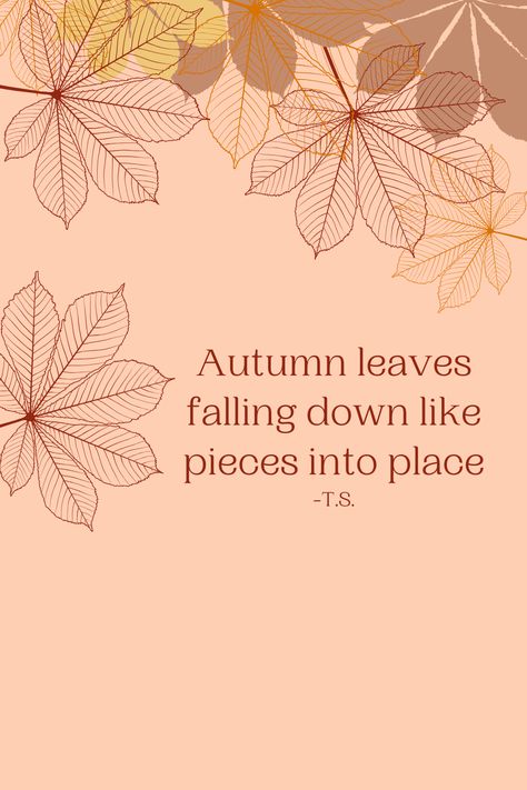 Autumn leaves falling down like pieces into place -Taylor Swift <3 #alltoowell #swiftie Autumn Leaves Falling Down Like Pieces Into Place, Autumn Leaves Falling Down Like Pieces, Taylor Swift Autumn, Autumn Leaves Falling, Autumn Quote, Leaves Falling, Inspirational Messages, Autumn Quotes, Swift 3