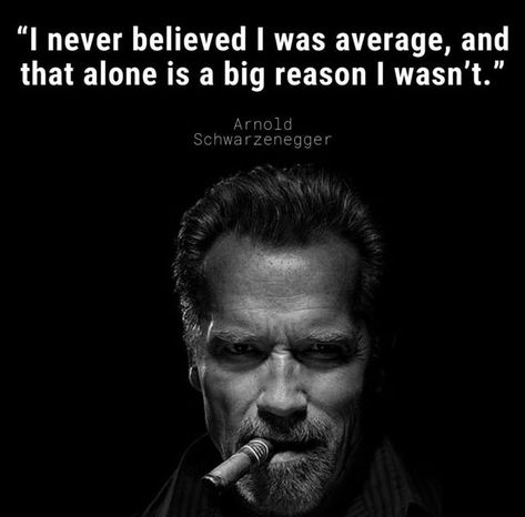 I never believed I was average - Arnold Schwarzenegger (1080x1064) Arnold Schwarzenegger Motivation, Visual Affirmations, Arnold Quotes, Schwarzenegger Quotes, Arnold Schwarzenegger Quotes, Workout Motivation Quotes, Fighter Quotes, Bodybuilding Quotes, Gym Wallpaper