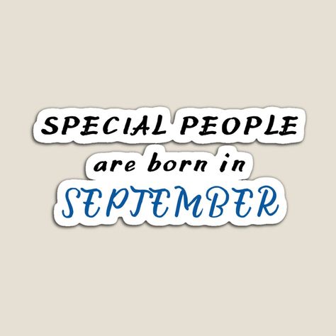 Get my art printed on awesome products. Support me at Redbubble #RBandME: https://www.redbubble.com/i/magnet/Special-People-are-born-in-September-September-Birthday-by-Einsteincreates/86911298.TBCTK?asc=u People Born In September, September Born, Army Wife Life, Nalgene Bottle, Born In September, September Birthday, Army Wife, Wife Life, Birthday Month