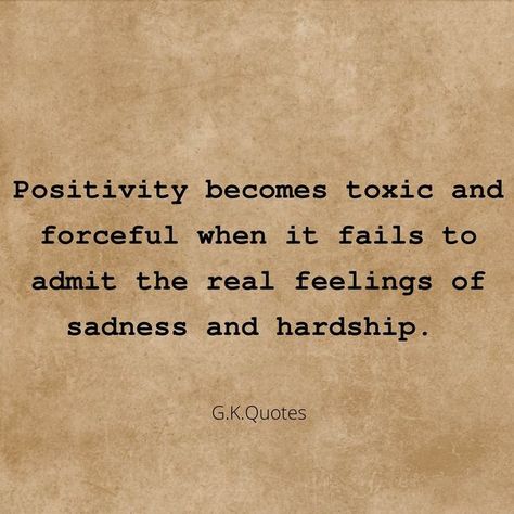 G K Quotes on Instagram: "Insincere and forceful positivity is toxic. Positivity is easier to preach if you aren’t the one going through the chaotic experience yourself. When forced with an obsession with a lack of genuine empathy towards the hardship one has gone through, it’s toxic. Think about it. Love ❤️ Healing ❤️‍🩹 G.K. #gkquotesofficial #heal #positivity #toxicpositivity #selfhelp #philosophy #reality #empath #community #earth" Toxic Teachers Quotes, Insincerity Quotes, Toxic Positivity Quotes, Denial Quotes, Toxic Love Art, Wellbeing Art, Community Quotes, Obsession Quotes, Toxic Quotes