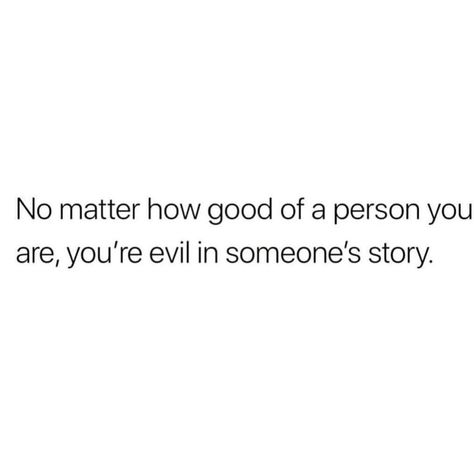 Dr. Chanita Foster on Instagram: “Listen..... No matter how good of a person you are, you’re evil in someone’s story! That’s facts. People will always be people. The the old…” We Are Always Bad In Someone's Story, Being The Bad Guy In Someones Story, Evil Quotes People, No Matter How Good You Are To People, Evil People Quotes, Listening Quotes, Evil Quotes, Angry Quote, Angry People