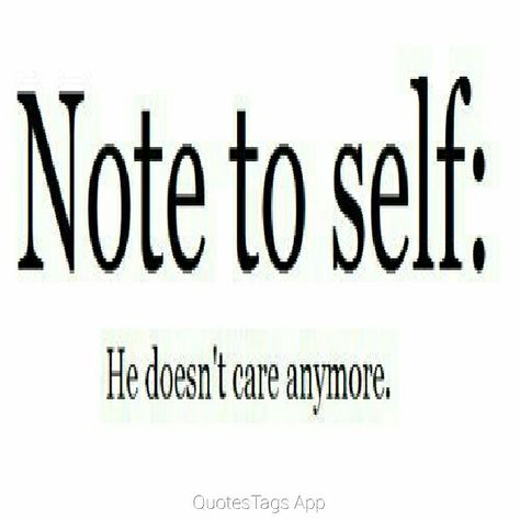 He doesn't care anymore He Doesnt Care Quotes, Doesnt Care Quotes, He Doesnt Like Me, He Doesnt Care, Care Quotes, True Facts, Note To Self, Love Me, The Words