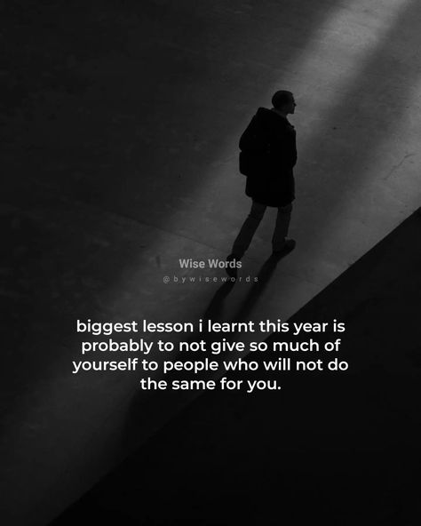 Biggest lesson i learnt this year is probably to not give so much of yourself to people who will not do the same for you. Wise Words, This Year, On Instagram, Quick Saves, Instagram