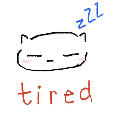 Caption tired in red font. One small cat head drawn showing a tired face. Drawn sleeping “Z” emojis. Swag Doodles, Tired Doodle, Kitty Doodle, Kawaii Friends, Tired Cat, Cat Doodle, Little Doodles, Kawaii Stickers, Friendship Goals