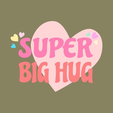 Super Big Hug - Hug - T-Shirt | TeePublic Big Hug For You, Cute Hug Pictures, Cute Hug Images, Hugs Quotes, Amen Quotes, Happy Messages, Big Hugs For You, Hug Pictures, Special Friendship Quotes