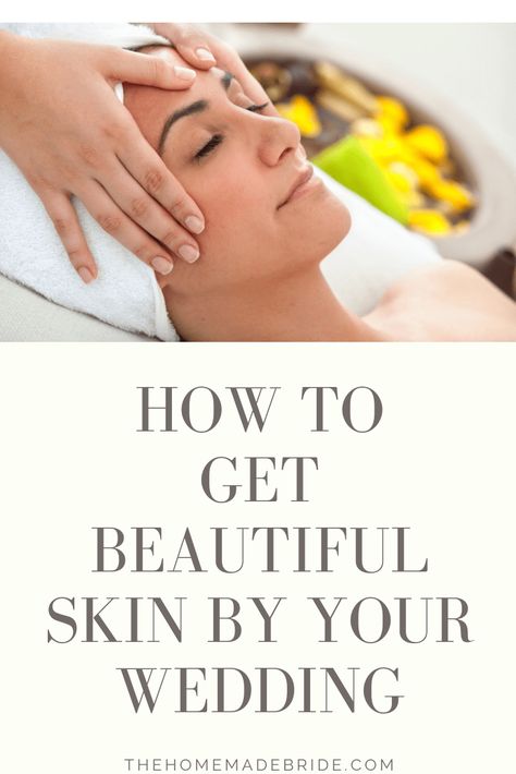 Hot to Get Beautiful Skin By Your Wedding Day - The Homemade Bride Pre Wedding Skincare Routine, Bride Skincare Routine, Bride Skin Care Plan, Bride Glow Up, Skin Care Before Wedding, Bridal Skin Care Routine At Home, Week Before Wedding, Wedding Skin Care Routine, Wedding Skin Prep