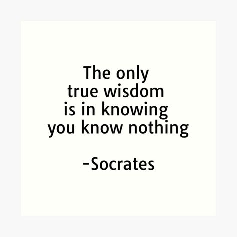 Get my art printed on awesome products. Support me at Redbubble #RBandME: https://www.redbubble.com/i/art-print/Greek-Philosophy-Quotes-The-only-true-wisdom-is-in-knowing-you-know-nothing-Socrates-by-IdeasForArtists/56097144.1G4ZT?asc=u I Know Nothing, Greek Philosophy Tattoo, Philosophy Tattoo, Ancient Greek Quotes, Hippocrates Quotes, Philosophy Tattoos, Rad Quotes, Ancient Quotes, Philosophical Quotes About Life