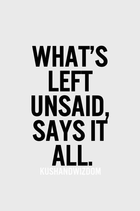 What’s left unsaid, says it all. | Community Post: 9 Printable Breakup Quotes Generations Quotes, Fina Ord, Breakup Quotes, E Card, Quotable Quotes, Great Quotes, The Words, Inspirational Words, Words Quotes