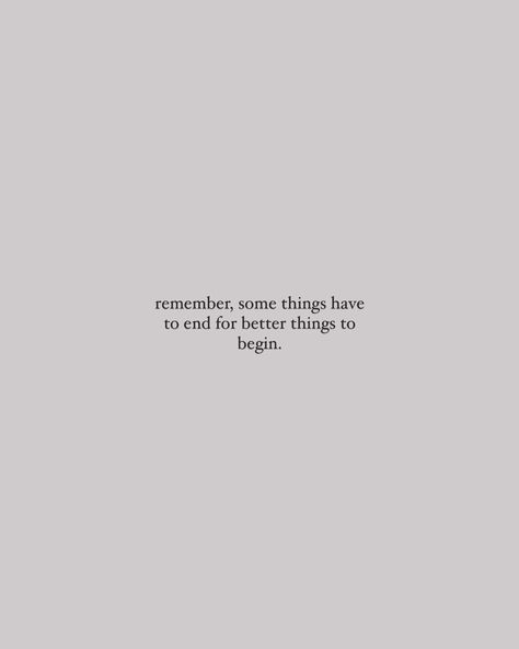 Mirjeta Shala | Remember, some things have to end for better things to begin. | Instagram All Endings Are Also Beginnings, Remember Some Things Have To End, 2024 Ending Quotes, Some Things Have To End, Better Things Are Coming, Better Things, June 19, Favorite Words, Words Quotes