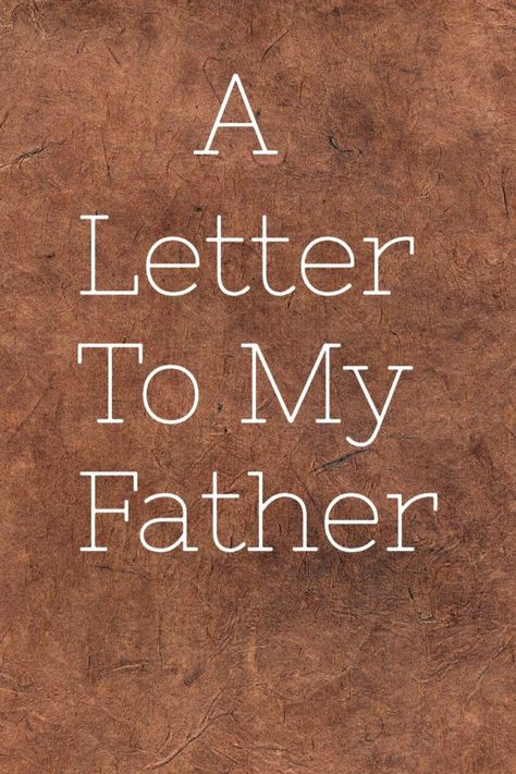 A Letter to My Father * A Flourishing Rose Letter For Dad From Daughter, Letter To Father From Daughter, Letter To My Dad From Daughter, Letter To Dad From Daughter, Letter To Father, Letter Of Gratitude, Absent Father, Goodbye Letter, To My Father