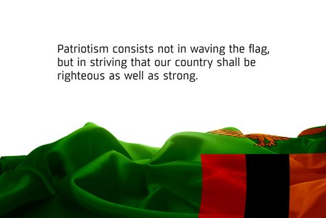 Patriotism consists not in waving the flag, but in striving that our country shall be righteous as well as strong waving abstract fabric Zambia flag on white background Independence Day History, Zambia Flag, Happy Independence Day Quotes, Poems And Quotes, Quotes Poem, Independence Day Quotes, Get Happy, Happy Independence, Poem Quotes