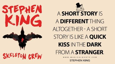 Stephen King: A short story is a different thing altogether – a short story is like a quick kiss in the dark from a stranger. #StephenKing #SkeletonCrew #StephenKingQuotes #SkeletonCrewQuotes It Book Quotes Stephen King, Stephen King On Writing, Stephen King Quotes Writing, If It Bleeds Stephen King, Crew Quote, Best Stephen King Books, Stephen King Quotes, King Quotes, Most Famous Quotes