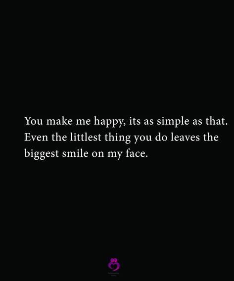 I'll Do Anything To Make You Happy, They Make Me Happy, Seeing You Makes Me Happy, He Makes Me Feel Beautiful, Makes Me Happy, You Make Me So Happy, You Make Me Smile, You Make Me Smile Quotes, You Make Me Happy Quotes