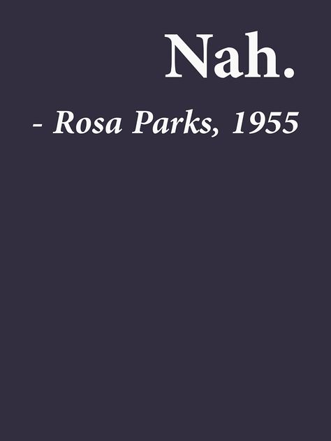 Nah Rosa Parks Quote, Rosa Parks Quotes, Hobbies Quote, Word Board, Rosa Parks, Boss Quotes, Famous Quotes, Beautiful Quotes, Memes Quotes