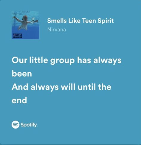 Nirvana Lyrics, Nirvana (lyrics), Meaningful Lyrics, Smells Like Teen Spirit, Song Lyric Quotes, Best Friend Lyrics, Favorite Lyrics, Lyrics Aesthetic, Me Too Lyrics