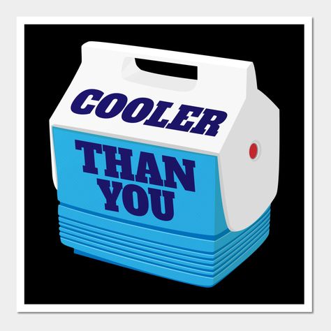 Too Cool Mini Cooler Apparel | Cooler Than You Mini Cooler Ice Chest Design | Cooler Than You mini ice cooler shirt for cool people. Features classic mini ice chest design. Cooler Than You ice chest design perfect for picnics, BBQs, summer beach days, or any event where being cool is the rule. -- Choose from our vast selection of art prints and posters to match with your desired size to make the perfect print or poster. Pick your favorite: Movies, TV Shows, Art, and so much more! Available in mi Object Refrences, Cool Tapestries, Mini Cooler, Frat Coolers, Chest Design, Cooler Designs, Cool People, Ice Cooler, Kitchen Organization Diy