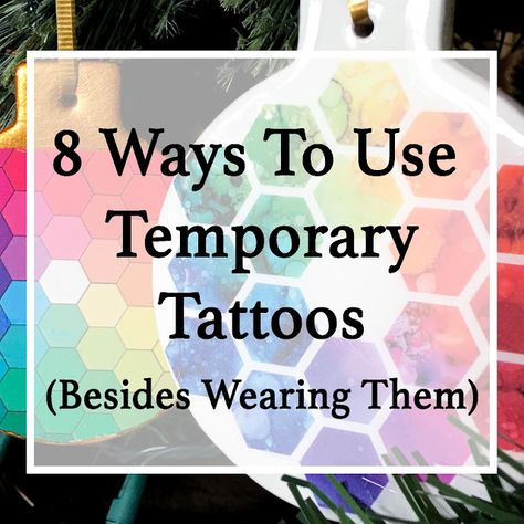 8 Ways To Use Temporary Tattoos (Besides Wearing Them) A&d Ointment, Make Temporary Tattoo, Large Temporary Tattoos, Mod Podge Crafts, Tattoo Paper, Temp Tattoo, Modge Podge, Temporary Tattoo Designs, What To Use