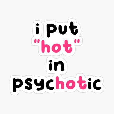 Get my art printed on awesome products. Support me at Redbubble #RBandME: https://www.redbubble.com/i/sticker/i-put-hot-i-psychotic-by-mtngbl/143798504.EJUG5?asc=u Hot Stickers, Top Artists, Science Poster, Stranger Things Fanart, Sticker Design, Sell Your Art, My Art, Awesome Products, Vinyl Sticker