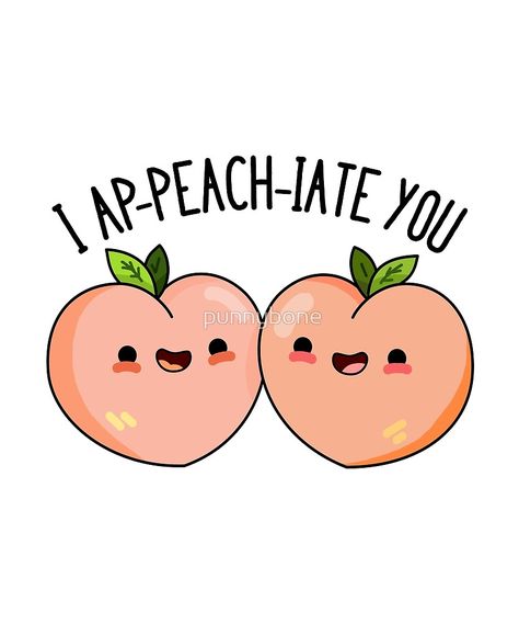 "I Ap-peach-iate You Fruit Food Pun" by punnybone | Redbubble Peach Puns, Taustakuva Iphone Disney, Fruit Puns, Punny Puns, Punny Cards, Funny Food Puns, Food Pun, Love Puns, Cute Puns