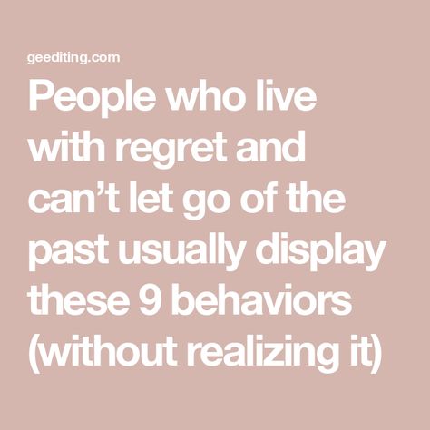 People who live with regret and can’t let go of the past usually display these 9 behaviors (without realizing it) Letting Go Of Regret, Letting Go Book Quotes, How To Let Go Of Past Mistakes, Feeling Regret Quotes, Letting Go Of Resentment Quotes, How To Let Go Of The Past, Resentment Quotes, Let Go Of Past, Reading People