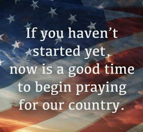 Pray For Our Country, Praying For Our Country, Patriotic Quotes, Pray For America, And So It Begins, I Love America, Pray For Us, God Bless America, Our Country