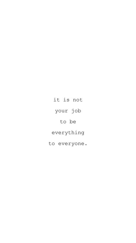 It’s Not Your Job To Be Everything To Everyone, You Can't Be Everything To Everyone, Being Everything To Everyone Quotes, No Job Is Worth Your Happiness, You Can’t Be Everything To Everyone, Southern Wallpaper, Disc Pfp, Everything To Everyone, Sticky Notes Quotes