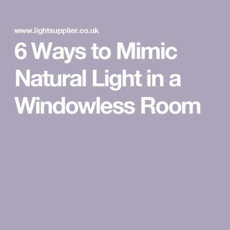 6 Ways to Mimic Natural Light in a Windowless Room Fake Daylight Window, How To Brighten Room With No Windows, Windowless Apartment Ideas, Windowless Den Ideas, Small Room With No Windows Ideas, Brighten Up A Dark Room With No Windows, Lighting For Windowless Room, Small Windowless Room Ideas, Windowless Room Ideas Small Spaces