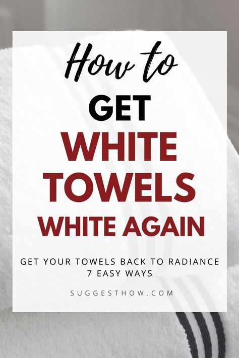 How to Get White Towels White Again - 7 Easy Ways White Towels White Again, How To Bleach Whites, Dingy Whites, Cleaning Naturally, Brighten Whites, White Bath Towels, White Laundry, White Hand Towels, Laundry Tips