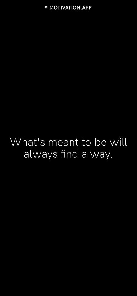 Protect Whats Yours Tattoo, If Its Not Meant To Be, If Its Meant To Be Quotes Wallpaper, What’s Meant To Be Will Always Find A Way Quotes, What Is Meant To Be Will Be Tattoo, What’s Meant To Be Will Be Tattoo, What’s Meant To Be Will Always Find A Way, What Is Meant To Be Will Find Its Way, What’s Meant To Be
