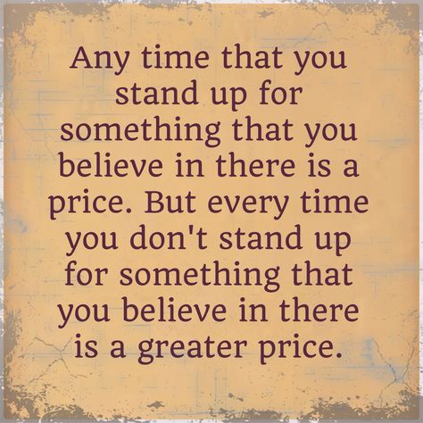 If You Dont Stand For Something, Quotes About Standing Up For Others, Standing Up Quotes, Stand Up For Your Friends Quotes, Standing Up For What You Believe In, Stand Up For Whats Right Quotes, If You Stand For Nothing Quote, Quotes About Standing Up For Whats Right, Stand For Something Quotes